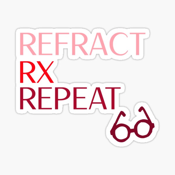Item preview, Refract. Rx. Repeat. Optometry School Mantra! designed and sold by DarwinsDesigns.