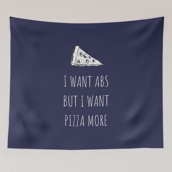 Item preview, I Want Abs. But I Want Pizza More. designed and sold by megahamdesigns.