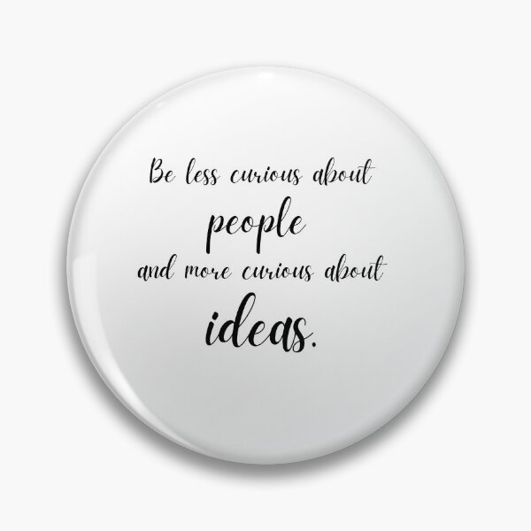 Item preview, Be less curious about people and more curious about ideas Marie Curie quote designed and sold by lolquotes.