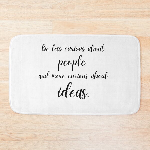 Item preview, Be less curious about people and more curious about ideas Marie Curie quote designed and sold by lolquotes.