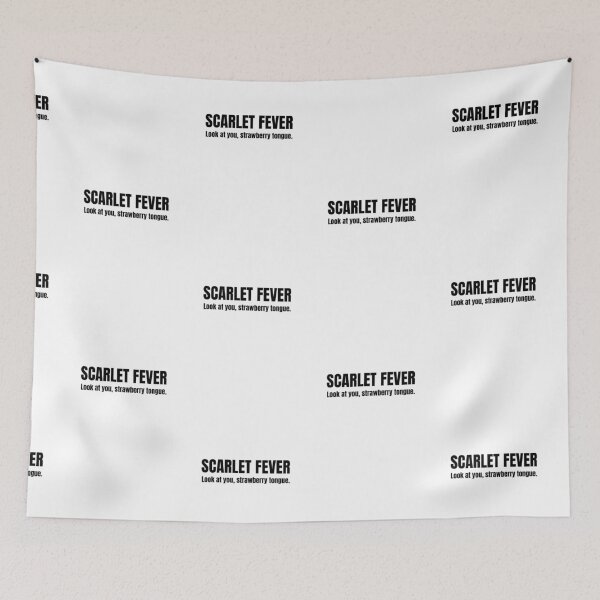Item preview, Scarlet Fever. Look at you strawberry tongue designed and sold by lolquotes.