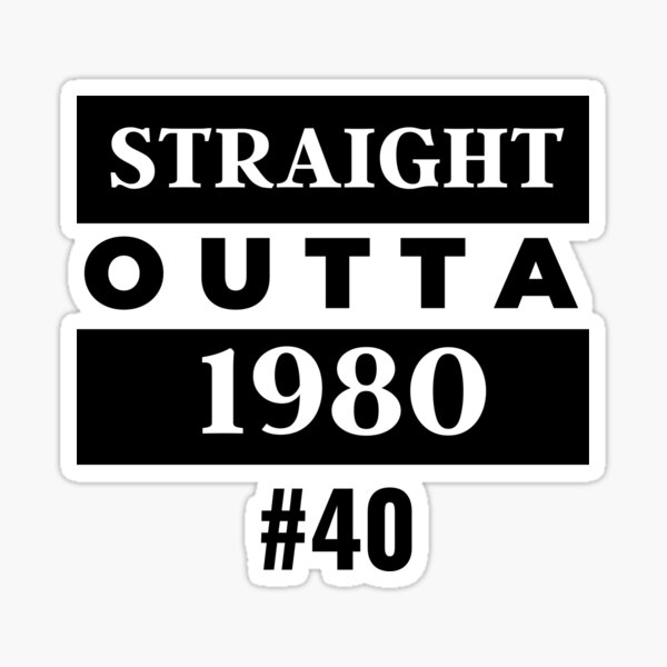 Straight Outta 1980 Sticker