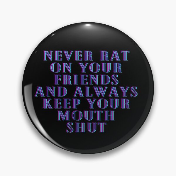 Item preview, Never Rat On Your Friends and Always Keep Your Mouth Shut designed and sold by Mizoandaliou.