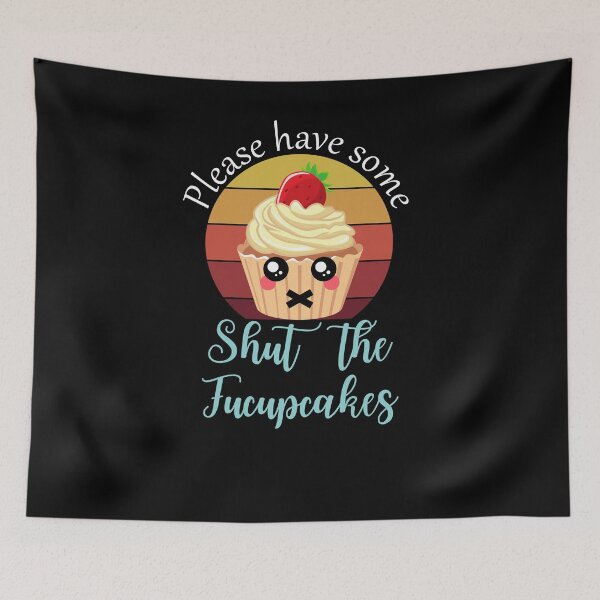 Item preview, Please Have Some Shut the Fucupcakes designed and sold by Frosty1489.