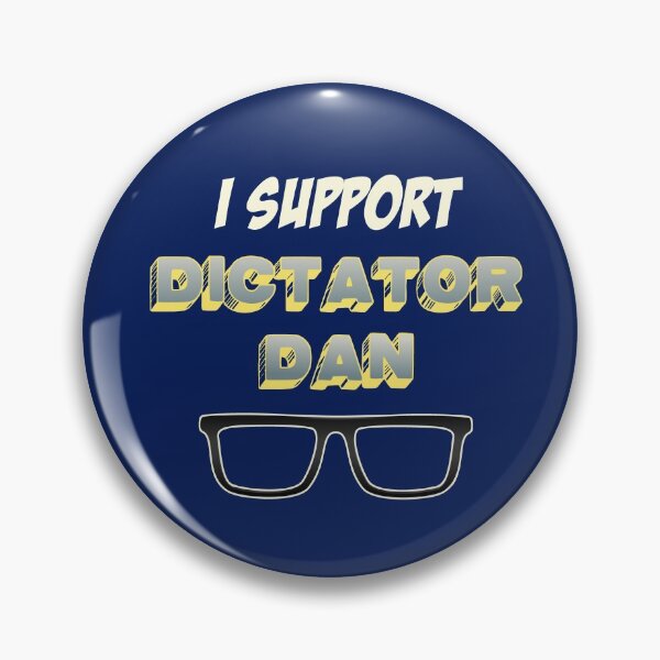 Item preview, I Support Dictator Dan designed and sold by HappySchnapper.