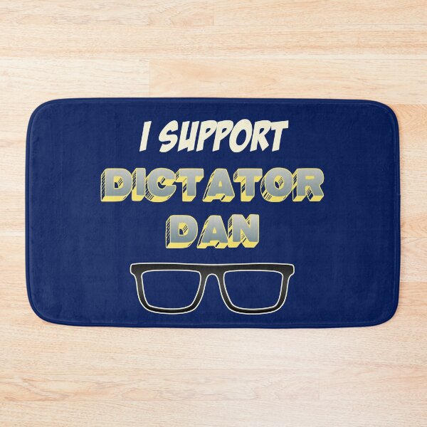 Item preview, I Support Dictator Dan designed and sold by HappySchnapper.