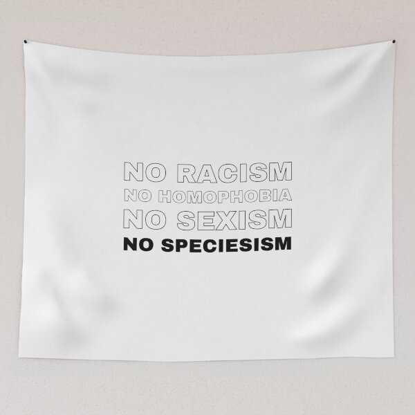 Item preview, No Racism, Homophobia, Sexism or Speciesism designed and sold by vegangabriel.