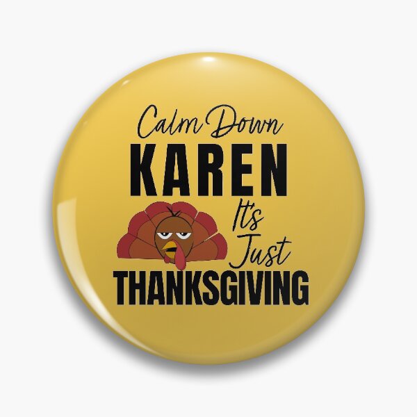Item preview, Calm Down Karen It's Just Thanksgiving  designed and sold by qitrechio.