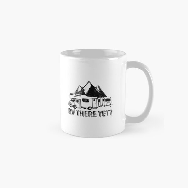 Funny Coffee Mugs, RV There Yet Camping Coffee Mug