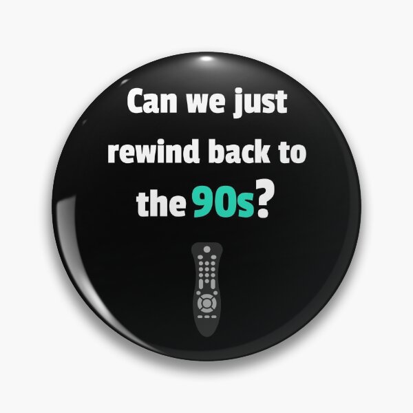 Item preview, Can we just rewind back to the 90s? designed and sold by jrenderos.