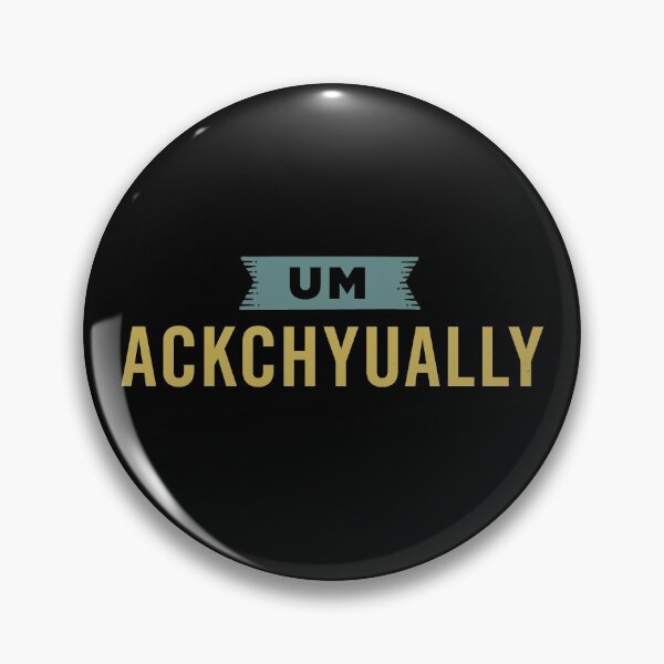 Item preview, UM ACKCHYUALLY | Know It All Funny Meme designed and sold by AcornJamKit.