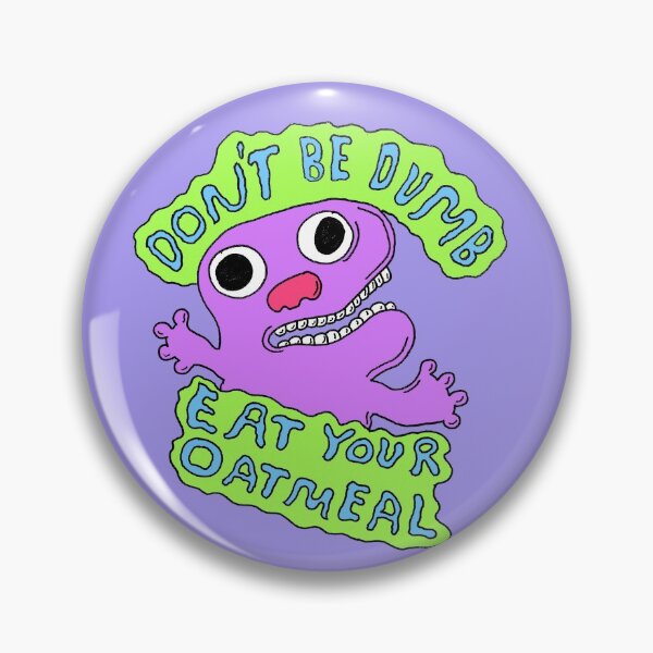 Item preview, Don't Be Dumb; Eat Your Oatmeal designed and sold by PeberTowne.
