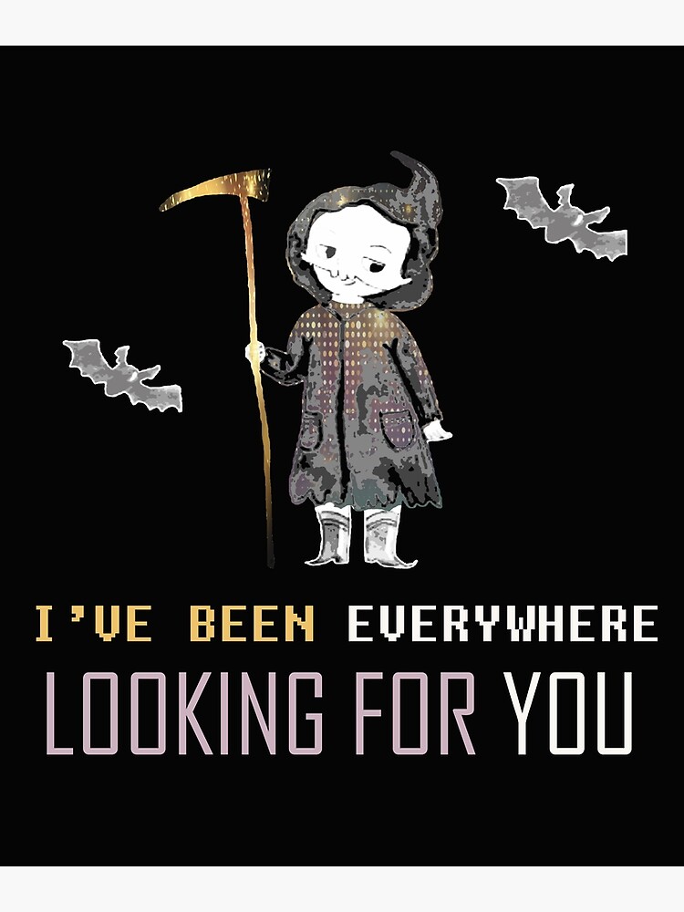 "Halloween Love Quote I've Been Everywhere Looking for You" Art Print