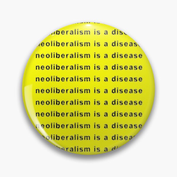 Item preview, NEOLIBERALISM IS A DISEASE (black text/bright colors) designed and sold by insanity666.