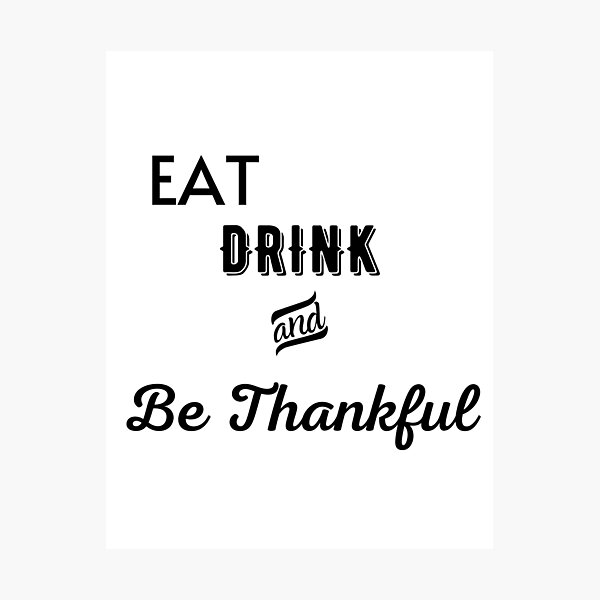 Item preview, Eat Drink and Be Thankful designed and sold by Ogrelink.