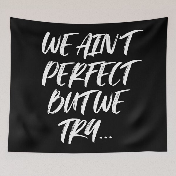 Item preview, We Ain't Perfect But We Try... designed and sold by Legit Hooligan.