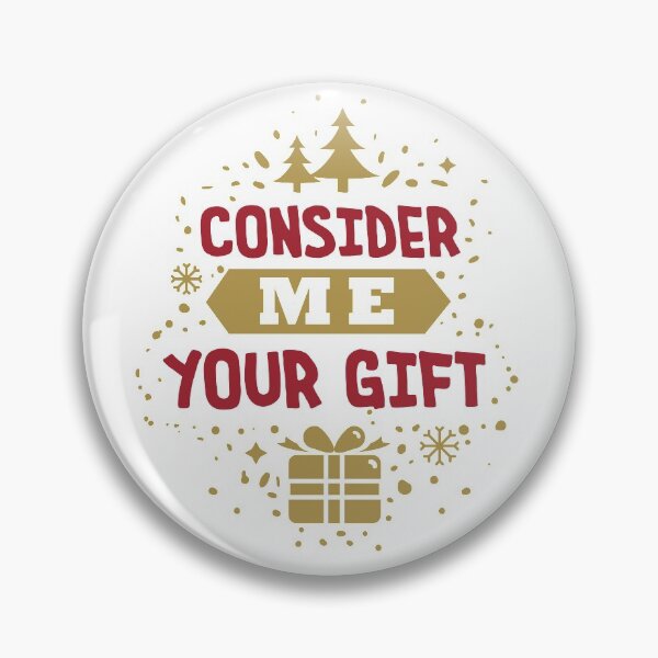 Item preview, Consider Me Your Gift designed and sold by burlybot.