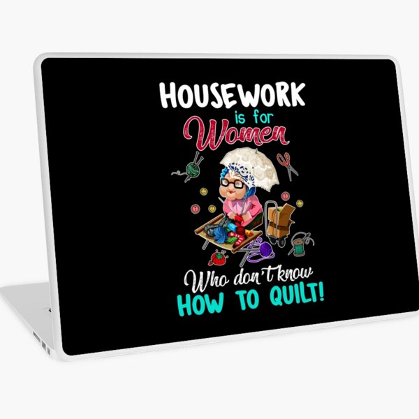 Item preview, Housework Is For Women Who Don't know How To Quilt designed and sold by Charles Brian.
