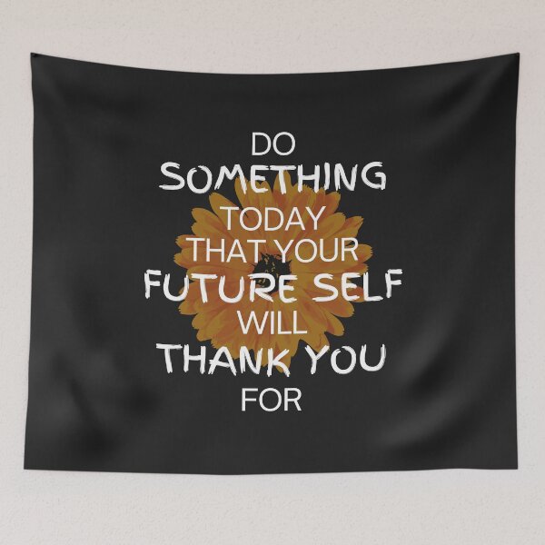 Item preview, Do Something Today That Your Future Self Will Thank You For designed and sold by MohitJain1109.