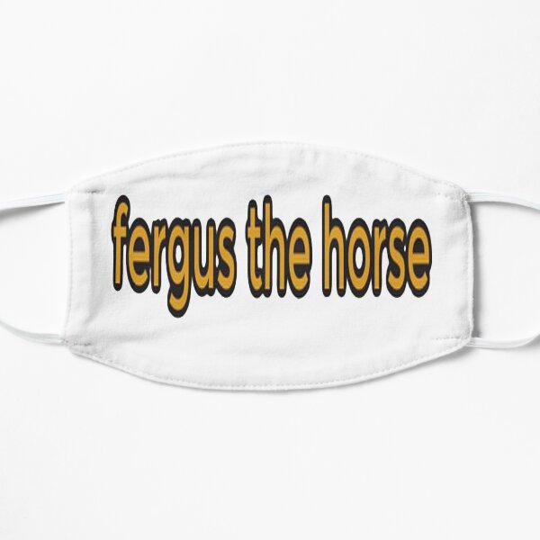 Fergus The Horse funny Flat Mask