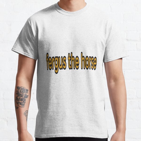 Fergus The Horse funny Classic T-Shirt