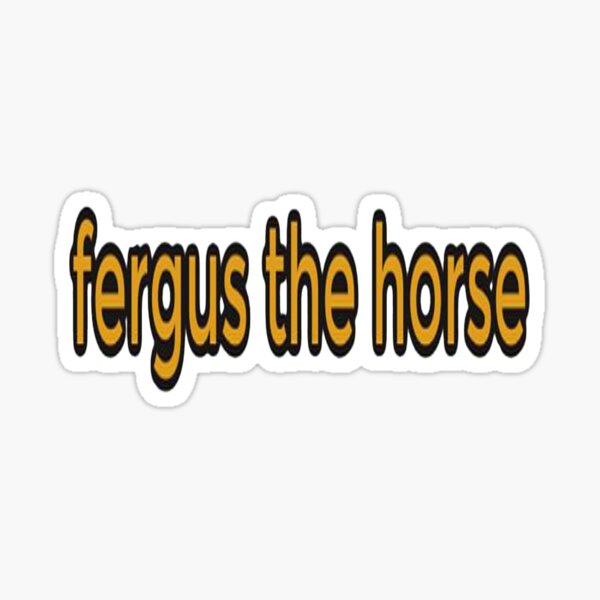 Fergus The Horse funny Sticker