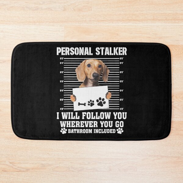 Item preview, Personal Stalker I'll Follow You Wherever You Go Dachshund designed and sold by mlnana.