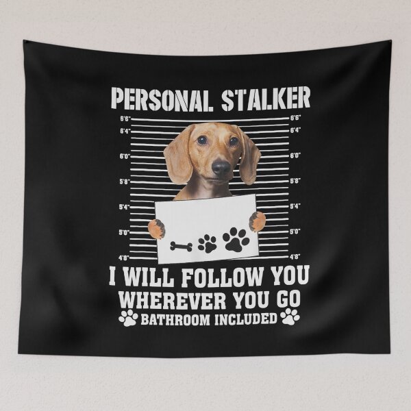 Item preview, Personal Stalker I'll Follow You Wherever You Go Dachshund designed and sold by mlnana.