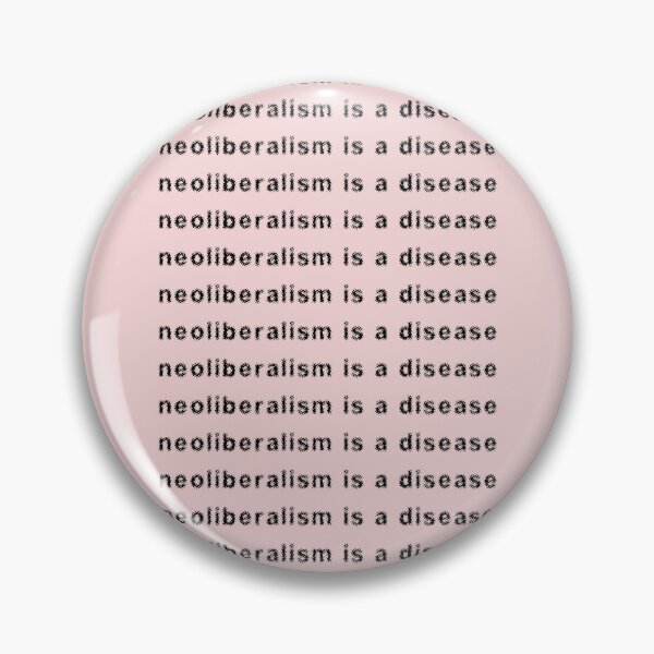 Item preview, NEOLIBERALISM IS A DISEASE (black text / pink/ red)  designed and sold by insanity666.
