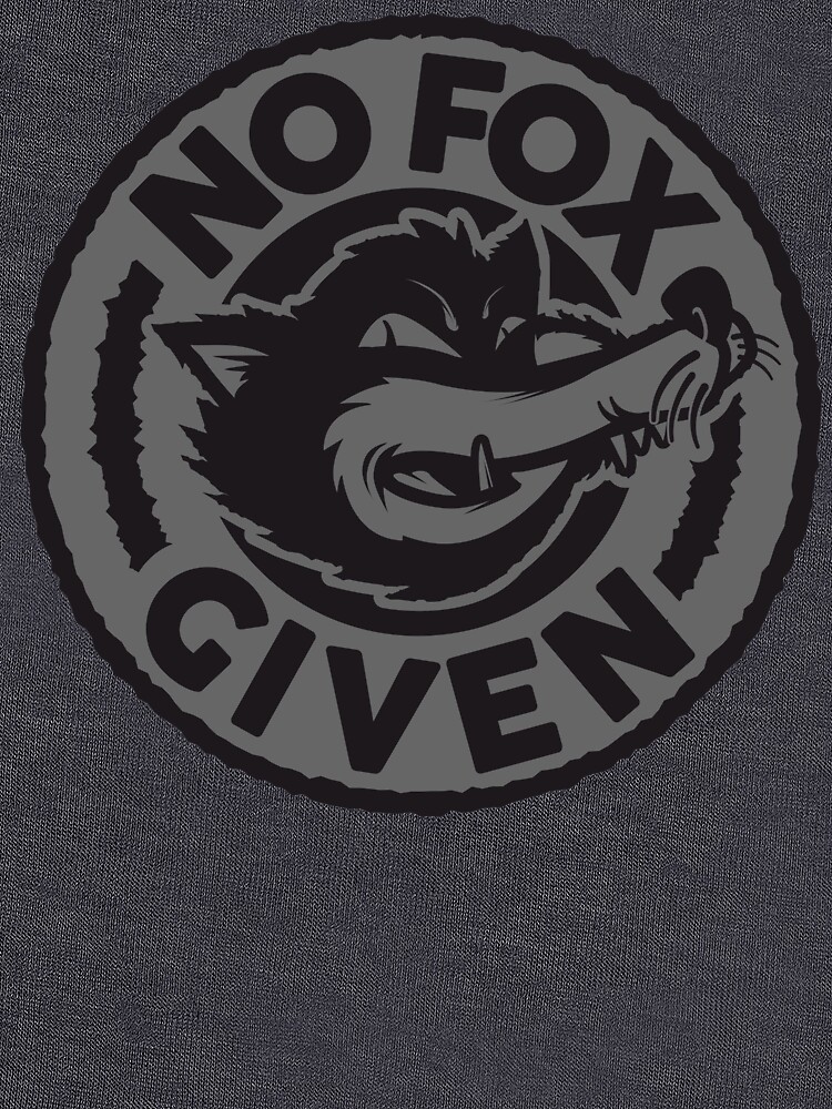 No Fox Given by OrganicGraphic