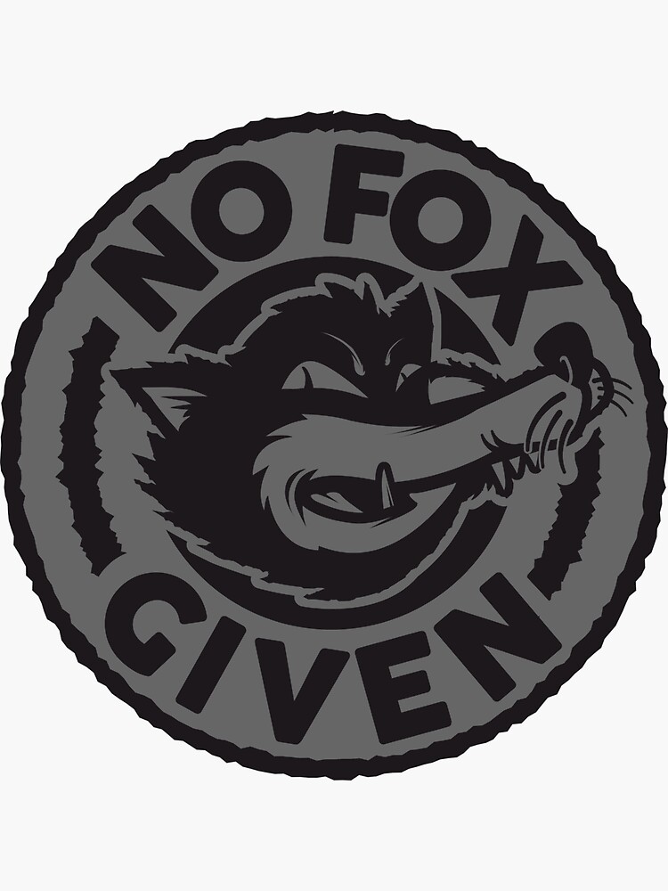 No Fox Given by OrganicGraphic