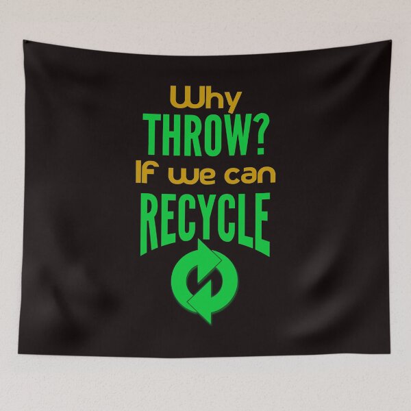 Item preview, Why Throw? If We Can Recycle - Green Recycle Icon And Text designed and sold by leo121687.