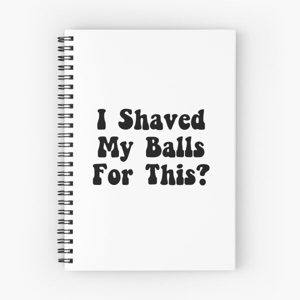 Item preview, I Shaved My Balls for This? designed and sold by The Little Wood Cottage.