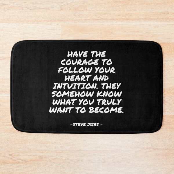 Item preview, Steve Jobs - Have the courage to follow your heart and intuition. They somehow know what you truly want to become. designed and sold by appleofyoureye.