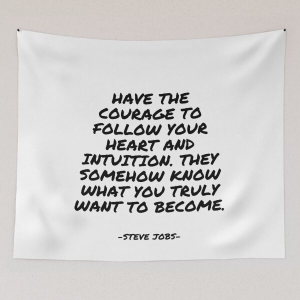 Item preview, Steve Jobs - Have the courage to follow your heart and intuition. They somehow know what you truly want to become. designed and sold by appleofyoureye.