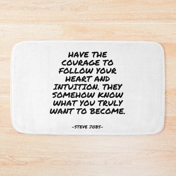 Item preview, Steve Jobs - Have the courage to follow your heart and intuition. They somehow know what you truly want to become. designed and sold by appleofyoureye.