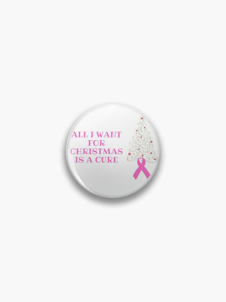 All I Want for Christmas is a Cure - Breast Cancer Pin for Sale