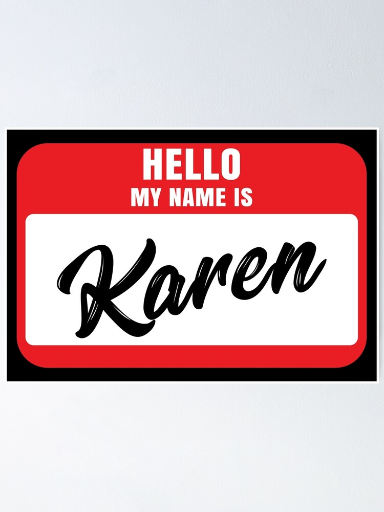 Hello My Name Is Karen Funny Karen Name Gift Cool Awesome Amazing For Her Girlfriend Birthday Aesthetic Christmas Hydro Hydroflask Poster By 71tees Redbubble