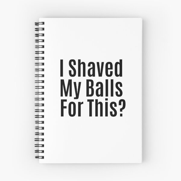 Item preview, I Shaved My Balls for This? designed and sold by The Little Wood Cottage.