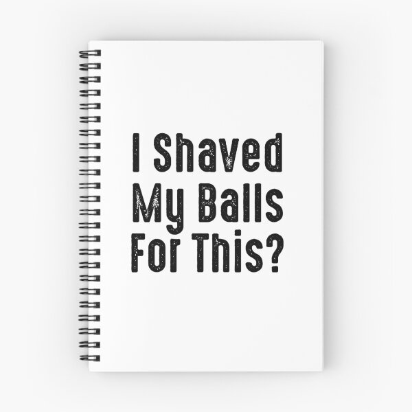 Item preview, I Shaved My Balls for This? designed and sold by The Little Wood Cottage.