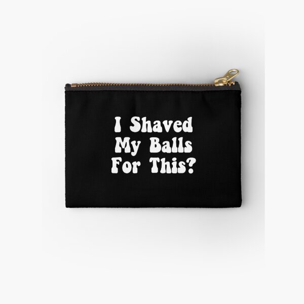 Item preview, I Shaved My Balls for This? designed and sold by The Little Wood Cottage.