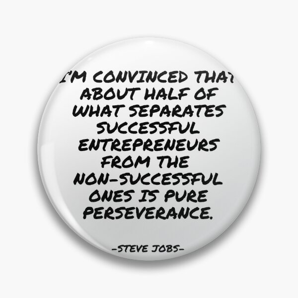 Item preview, Steve Jobs - I’m convinced that about half of what separates successful entrepreneurs from the  non-successful ones is pure perseverance. designed and sold by appleofyoureye.