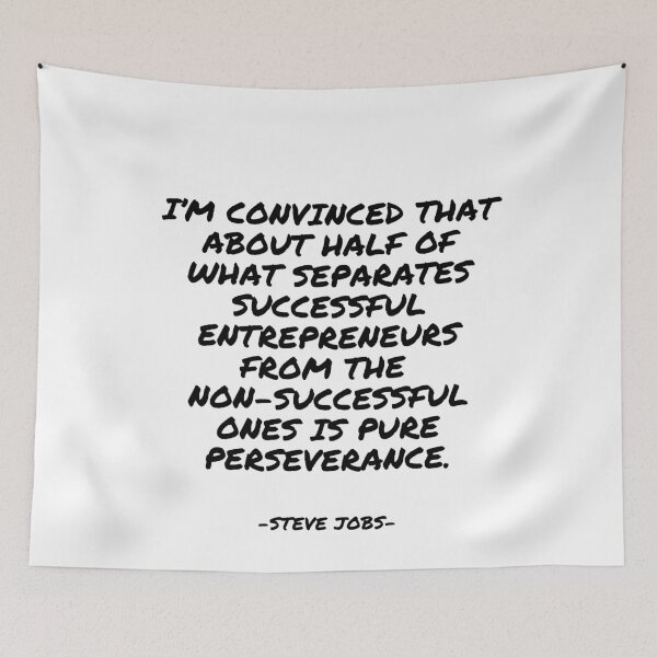 Item preview, Steve Jobs - I’m convinced that about half of what separates successful entrepreneurs from the  non-successful ones is pure perseverance. designed and sold by appleofyoureye.