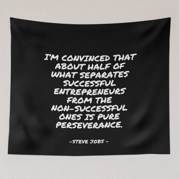 Item preview, Steve Jobs - I’m convinced that about half of what separates successful entrepreneurs from the  non-successful ones is pure perseverance. designed and sold by appleofyoureye.