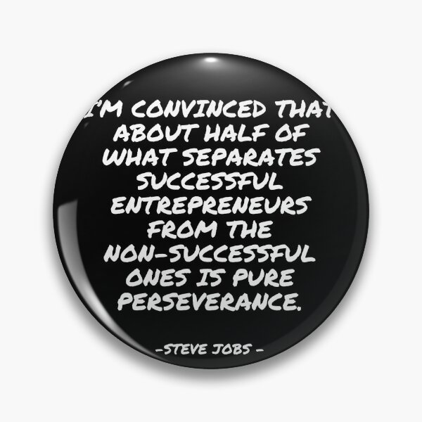 Item preview, Steve Jobs - I’m convinced that about half of what separates successful entrepreneurs from the  non-successful ones is pure perseverance. designed and sold by appleofyoureye.