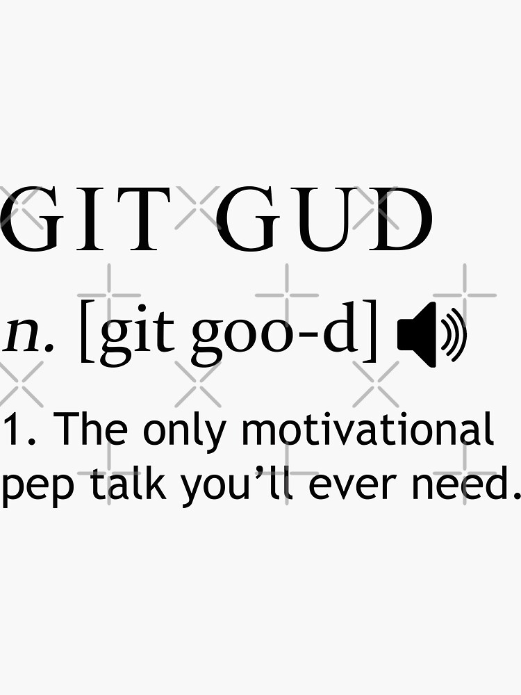 Git Gud Shirt Definition | Pegatina