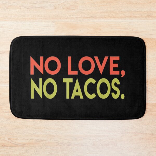 Item preview, No Love No Tacos designed and sold by MarcMolinaro.