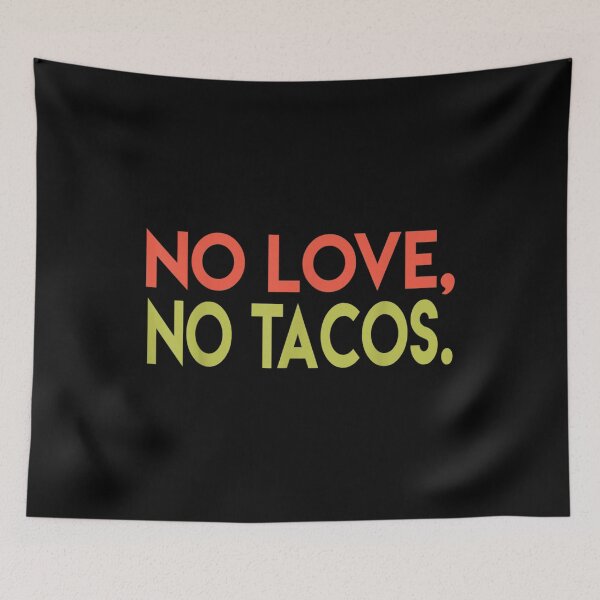 Item preview, No Love No Tacos designed and sold by MarcMolinaro.