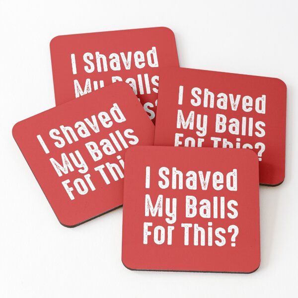 Item preview, I Shaved My Balls for This? designed and sold by The Little Wood Cottage.