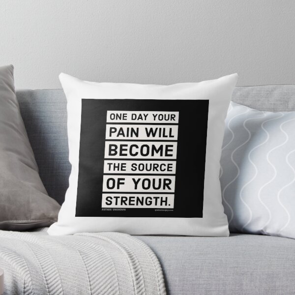 One day your pain will become the source of your... - Author Unknown Throw Pillow